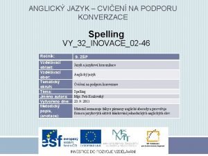 ANGLICK JAZYK CVIEN NA PODPORU KONVERZACE Spelling VY32INOVACE02