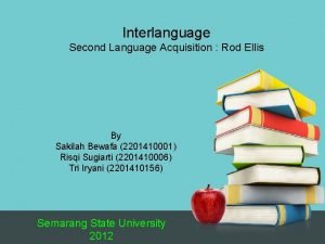 Interlanguage Second Language Acquisition Rod Ellis By Sakilah