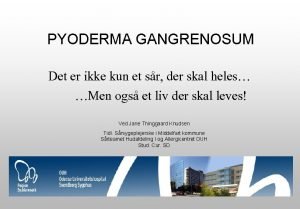 PYODERMA GANGRENOSUM Det er ikke kun et sr