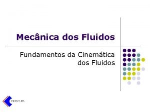 Mecnica dos Fluidos Fundamentos da Cinemtica dos Fluidos