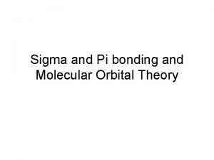 Sigma orbital and pi orbital