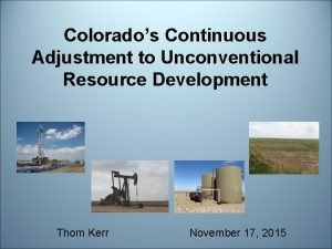 Colorados Continuous Adjustment to Unconventional Resource Development Thom
