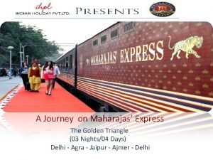 A Journey on Maharajas Express The Golden Triangle