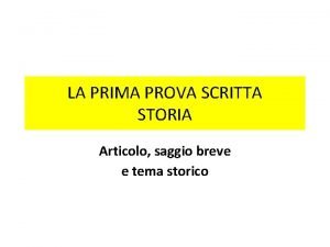 LA PRIMA PROVA SCRITTA STORIA Articolo saggio breve