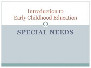 Introduction to Early Childhood Education SPECIAL NEEDS GPS