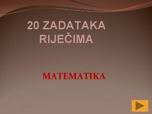 20 ZADATAKA RIJEIMA MATEMATIKA 20 PITANJA 1 2