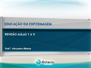 EDUCAO EM ENFERMAGEM REVISO AULAS 1 A 5