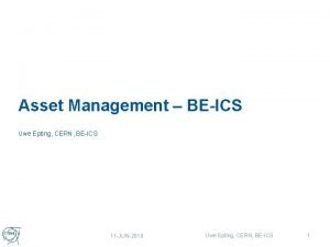 Asset Management BEICS Uwe Epting CERN BEICS 11