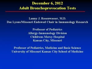 December 6 2012 Adult Bronchoprovocation Tests Lanny J