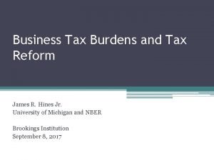 Business Tax Burdens and Tax Reform James R