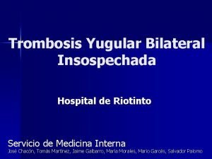 Trombosis Yugular Bilateral Insospechada Hospital de Riotinto Servicio