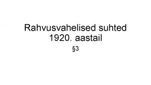 Rahvusvahelised suhted 1920 aastail 3 Mis eesmrgil rajati