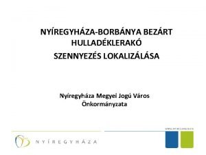 NYREGYHZABORBNYA BEZRT HULLADKLERAK SZENNYEZS LOKALIZLSA Nyregyhza Megyei Jog