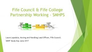 Fife Council Fife College Partnership Working SMHPS Laura