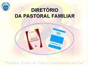 DIRETRIO DA PASTORAL FAMILIAR DIRETRIO DA PASTORAL FAMILIAR
