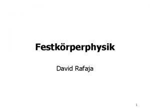 Festkrperphysik David Rafaja 1 Material design Materialeigenschaften Elektrische