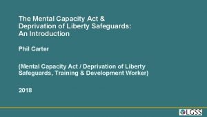 The Mental Capacity Act Deprivation of Liberty Safeguards