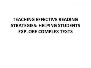 TEACHING EFFECTIVE READING STRATEGIES HELPING STUDENTS EXPLORE COMPLEX
