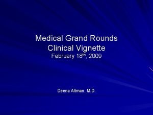 Medical Grand Rounds Clinical Vignette February 18 th