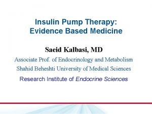 Insulin Pump Therapy Evidence Based Medicine Saeid Kalbasi