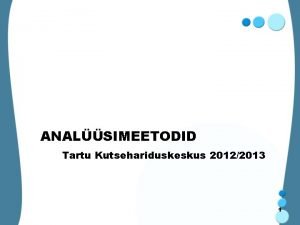 ANALSIMEETODID Tartu Kutsehariduskeskus 20122013 1 Muutuste e hlbeanalshorisontaalanals