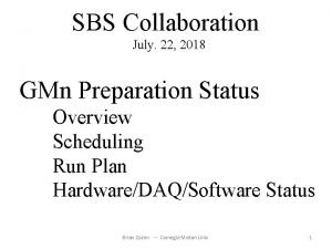 SBS Collaboration July 22 2018 GMn Preparation Status