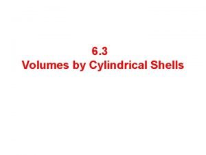 Volumes by cylindrical shells