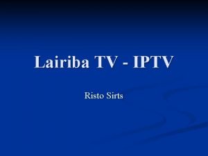 Lairiba TV IPTV Risto Sirts n Interaktiivsed teenused