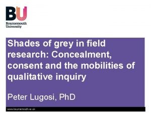 Shades of grey in field research Concealment consent