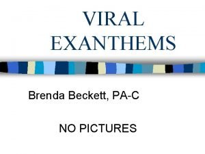 VIRAL EXANTHEMS Brenda Beckett PAC NO PICTURES Overview