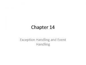 Chapter 14 Exception Handling and Event Handling Chapter