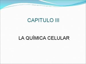 CAPITULO III LA QUMICA CELULAR LAS MOLCULAS DE