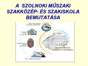 A SZOLNOKI MSZAKI SZAKKZP S SZAKISKOLA BEMUTATSA A