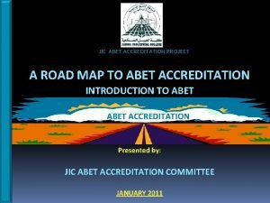 JIC ABET ACCREDITATION PROJECT A ROAD MAP TO