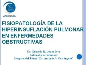 FISIOPATOLOGA DE LA HIPERINSUFLACIN PULMONAR EN ENFERMEDADES OBSTRUCTIVAS