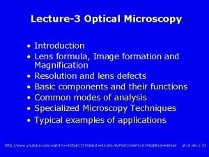 Lecture3 Optical Microscopy Introduction Lens formula Image formation