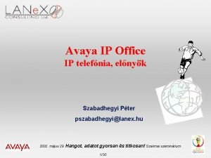 Avaya IP Office IP telefnia elnyk Szabadhegyi Pter