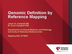 Genomic Definition by Reference Mapping James R Campbell