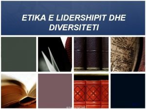 ETIKA E LIDERSHIPIT DHE DIVERSITETI Prentice Hall 2006