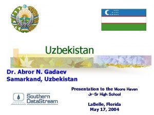 Uzbekistan Dr Abror N Gadaev Samarkand Uzbekistan Presentation