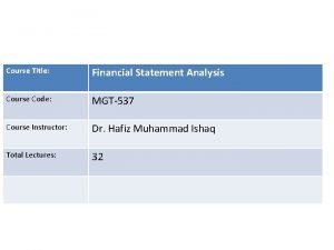 Course Title Financial Statement Analysis Course Code MGT537