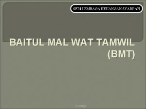 SERI LEMBAGA KEUANGAN SYARIAH BAITUL MAL WAT TAMWIL