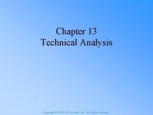 Chapter 13 Technical Analysis Copyright 2000 by Harcourt