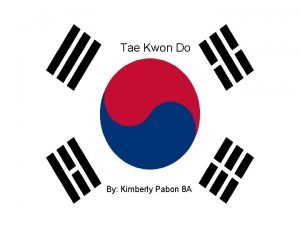 Tae Kwon Do By Kimberly Pabon 8 A