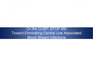 On the CUSP STOP BSI Toward Eliminating Central