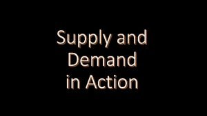 Changes in demand and supply