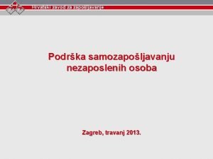 Hrvatski zavod za zapoljavanje Podrka samozapoljavanju nezaposlenih osoba