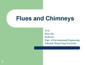 Flues and Chimneys Hsin Chu Professor Dept of