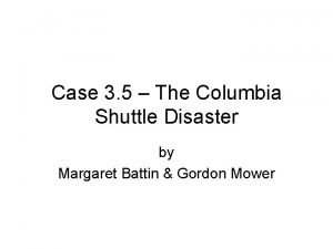 Case 3 5 The Columbia Shuttle Disaster by