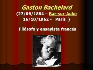 Gaston Bachelard 27061884 BarsurAube 16101962 Paris Filsofo y